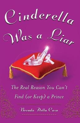 Cinderella Was a Liar - Brenda Della Casa