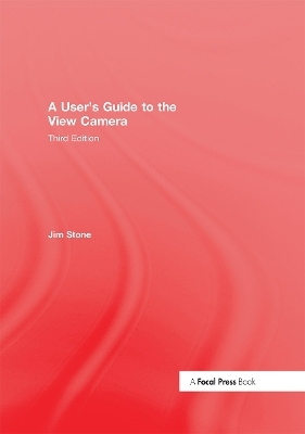 A User's Guide to the View Camera - Jim Stone