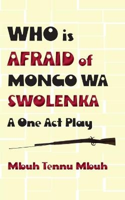 Who is Afraid of Mongo wa Swolenka - Mbuh Tennu Mbuh