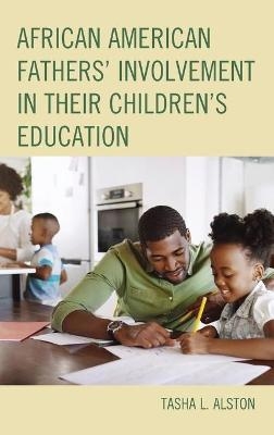 African American Fathers' Involvement in their Children's Education - Tasha L. Alston