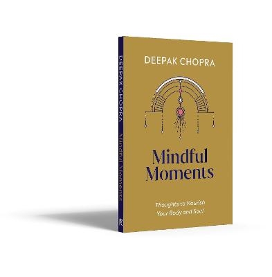 Mindful Moments - Dr Deepak Chopra