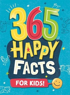 365 Happy Facts for Kids - Izzi Howell