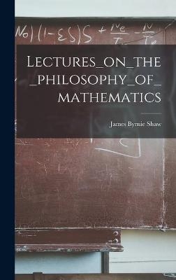 Lectures_on_the_philosophy_of_mathematics - 