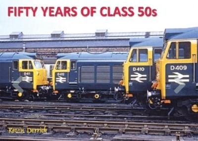 Fifty Years of Class 50s - Kevin Derrick