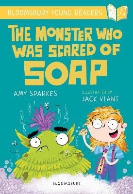 The Monster Who Was Scared of Soap: A Bloomsbury Young Reader - Amy Sparkes
