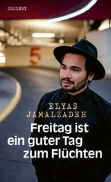 Freitag ist ein guter Tag zum Flüchten - Elyas Jamalzadeh, Andreas Hepp