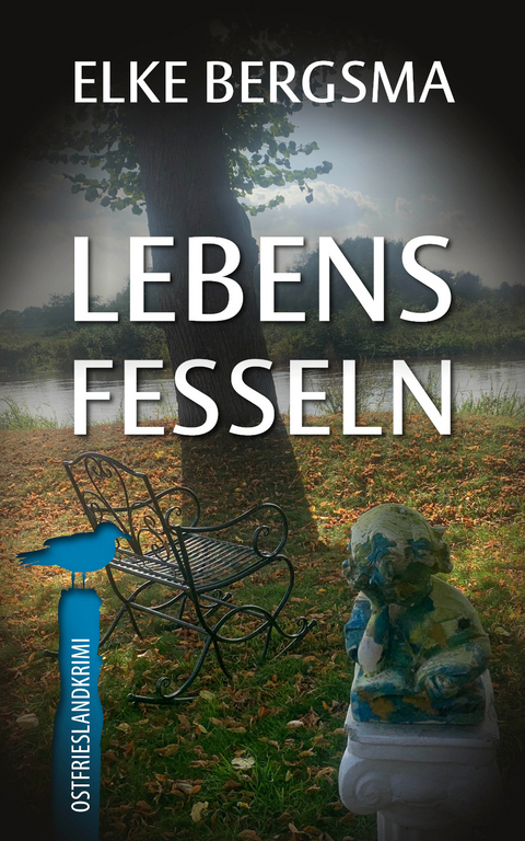 Lebensfesseln - Ostfrieslandkrimi - Elke Bergsma