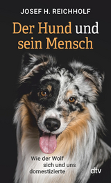 Der Hund und sein Mensch - Josef H. Reichholf