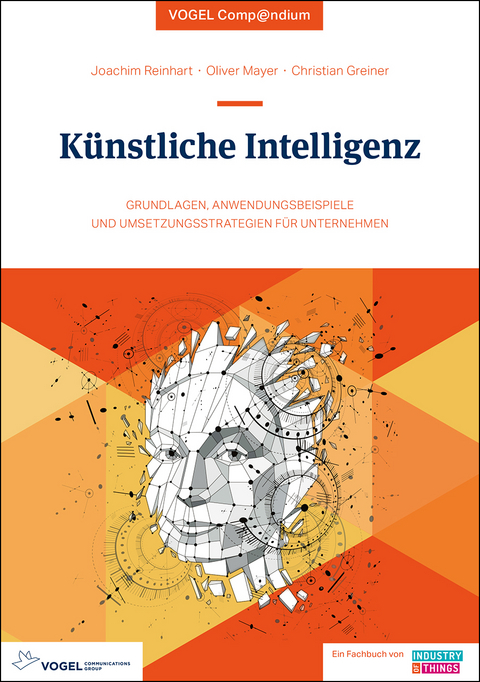 Künstliche Intelligenz – eine Einführung - Joachim Reinhart, Oliver Mayer, Christian Greiner