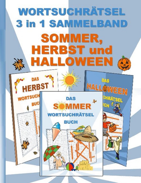 WORTSUCHRÄTSEL 3 in 1 SAMMELBAND SOMMER, HERBST und HALLOWEEN - Brian Gagg