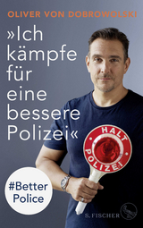 »Ich kämpfe für eine bessere Polizei« – #Better Police - Oliver von Dobrowolski