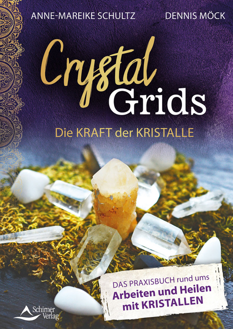 Crystal Grids – Die Kraft der Kristalle - Dennis Möck, Anne-Mareike Schultz