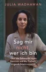 Sag mir nicht, wer ich bin - Julia Wadhawan