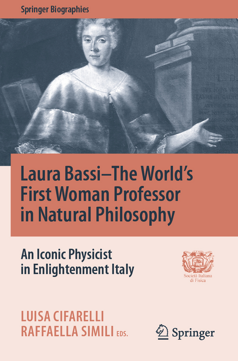 Laura Bassi–The World's First Woman Professor in Natural Philosophy - 