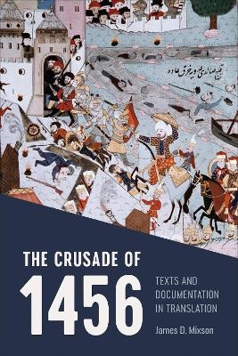 The Crusade of 1456 - James D. Mixson