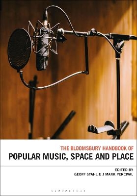 The Bloomsbury Handbook of Popular Music, Space and Place - 