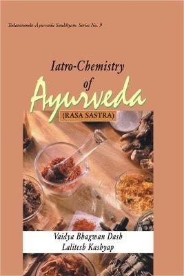 Latro-chemistry of Ayurveda (Rasa Sastra) - Vaidya Bhagwan Dash