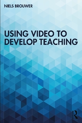 Using Video to Develop Teaching - Niels Brouwer