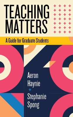 Teaching Matters - Aeron Haynie, Stephanie Spong