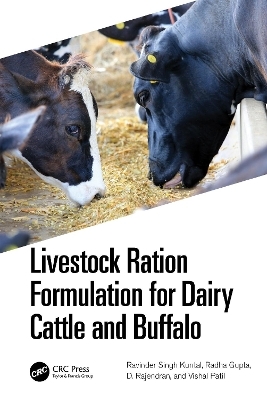 Livestock Ration Formulation for Dairy Cattle and Buffalo - Ravinder Singh Kuntal, Radha Gupta, D. Rajendran, Vishal Patil