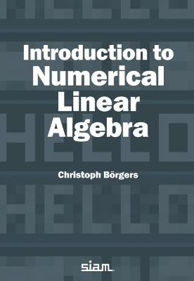 Introduction to Numerical Linear Algebra - Christoph Borgers