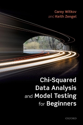 Chi-Squared Data Analysis and Model Testing for Beginners - Carey Witkov, Keith Zengel