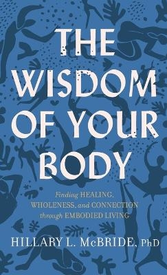 Wisdom of Your Body - Hillary L McBride