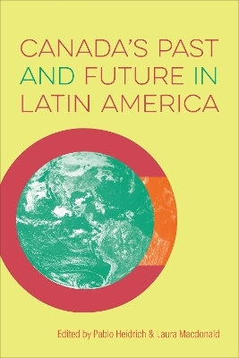 Canada's Past and Future in Latin America - 
