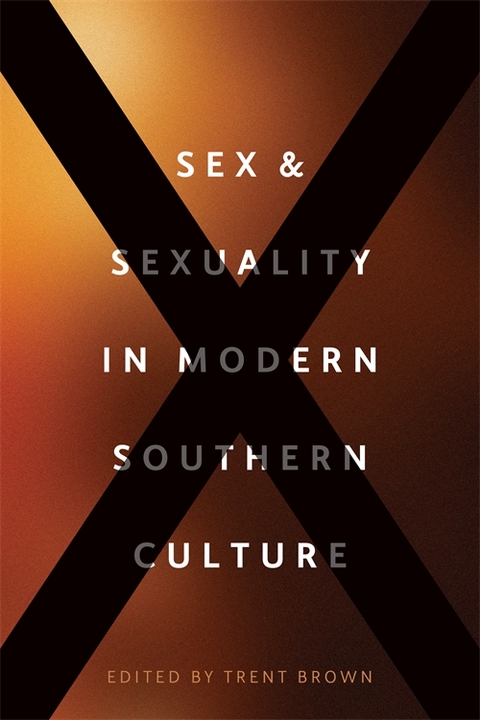 Sex and Sexuality in Modern Southern Culture - 