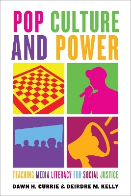 Pop Culture and Power - Dawn H. Currie, Deirdre M. Kelly