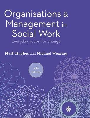 Organisations and Management in Social Work - Mark Hughes, Michael Wearing
