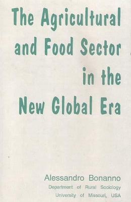 Agricultural and Food Sector in the New Global Era - Alessandro Bonanno