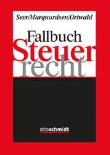 Fallbuch Steuerrecht - Roman Seer, Maria Marquardsen, Dominik Ortwald