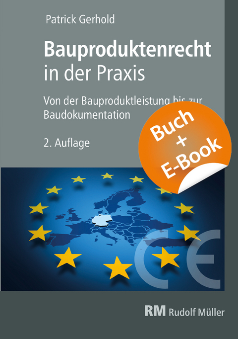 Bauproduktenrecht in der Praxis, 2. Auflage - mit E-Book (PDF) - Patrick Gerhold