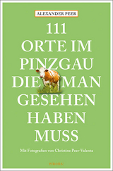 111 Orte im Pinzgau, die man gesehen haben muss - Alexander Peer