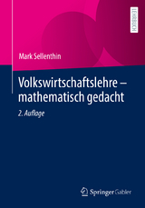 Volkswirtschaftslehre – mathematisch gedacht - Sellenthin, Mark