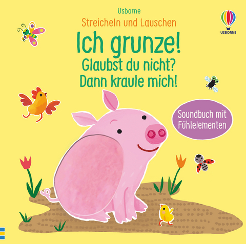 Streicheln und Lauschen: Ich grunze! Glaubst du nicht? Dann kraule mich! - Sam Taplin