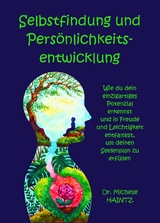 Selbstfindung und Persönlichkeitsentwicklung - Dr. Michelle Haintz