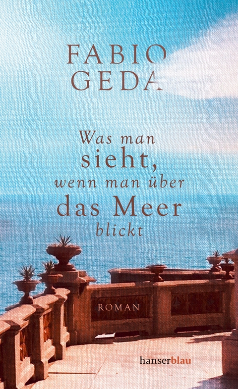 Was man sieht, wenn man über das Meer blickt - Fabio Geda