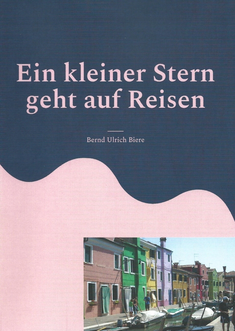 Ein kleiner Stern geht auf Reisen - Bernd Ulrich Biere