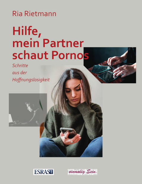 Hilfe, mein Partner schaut Pornos - Ria Rietmann