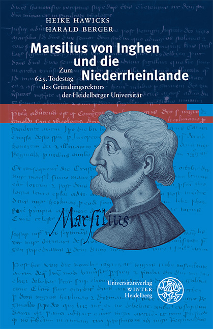 Marsilius von Inghen und die Niederrheinlande - Heike Hawicks, Harald Berger