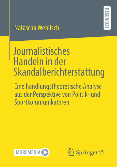 Journalistisches Handeln in der Skandalberichterstattung - Natascha Wehlisch