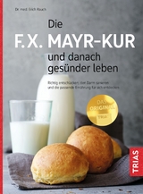 Die F.X. Mayr-Kur und danach gesünder leben - Rauch, Erich