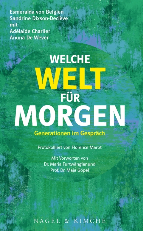 Welche Welt für morgen? - Esmeralda von Belgien, Sandrine Dixson-Declève, Adélaïde Charlier, Anuna De Wever