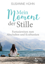 Mein Moment der Stille - Hühn, Susanne