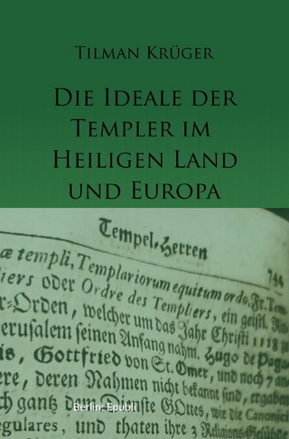 Die Ideale der Templer im Heiligen Land und Europa: Konzeption und Netzwerke - Textband mit urkundlichen Nachweisen