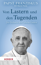 Von Lastern und den Tugenden - Papst Franziskus