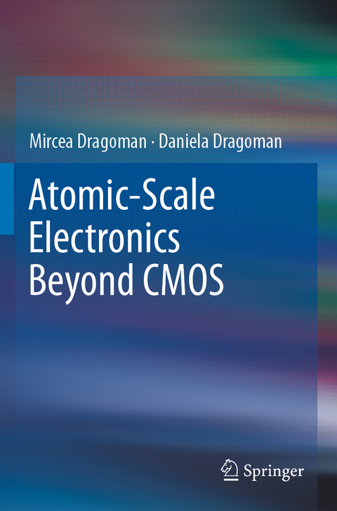 Atomic-Scale Electronics Beyond CMOS - Mircea Dragoman, Daniela Dragoman