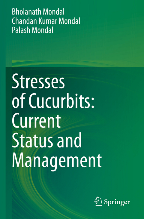Stresses of Cucurbits: Current Status and Management - Bholanath Mondal, Chandan Kumar Mondal, Palash Mondal